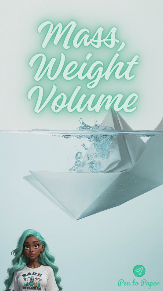 Mass, Weight, Volume.