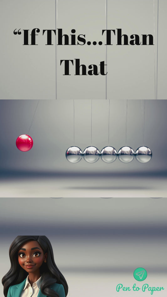 If this, than that...Cause and Effect